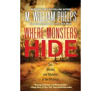 Where Monsters Hide: Sex, Murder, and Madness in the Midwest