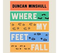 Where My Feet Fall: Going for a Walk in Twenty Stories