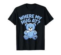 Where My Hug at Bear Holding Heart Love Hugs Cute Bear T-Shirt