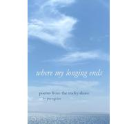 Where my longing ends: poems from the rocky shore