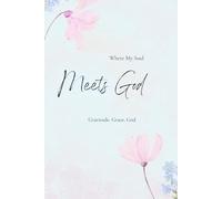 Where My Soul Meets God: Gratitude. Grace. God