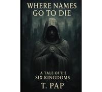 Where Names Go to Die: A Tale of the Six Kingdoms