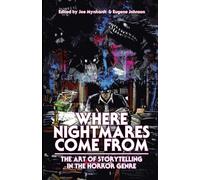 Where Nightmares Come From: The Art of Storytelling in the Horror Genre (The Dream Weaver Books on Writing Fiction)