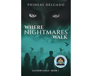 Where Nightmares Walk: Lucifer's Halo - Book I