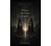 Where No One Kneels (Mortal Gods)