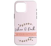 Where O Death Is Your Victory? Corinthians 15:55 Easter Case for iPhone 16 Pro Max
