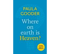 Where on Earth is Heaven? : A Little Book Of Guidance