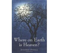 Where on Earth Is Heaven? (Spirituality) by Jonathan Stedall (2009-11-01)