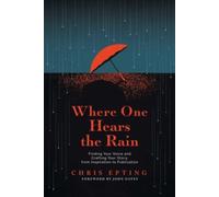 Where One Hears the Rain : Finding Your Voice and Crafting Your Story, from Inspiration to Publication