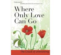 Where Only Love Can Go (30 Days With a Great Spiritual Teacher)