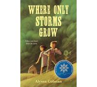 Where Only Storms Grow: A Novel about the Dust Bowl