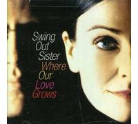 Where Our Love Grows by SWING OUT SISTER (2004-10-19)