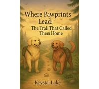 Where Pawprints Lead: The Trail That Called Them Home (Ella and Riley Explore the Outdoors)