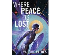 Where Peace Is Lost: A Gripping Space Opera Adventure of Ancient Robots, Covert War, and a Refugee's Dangerous Quest