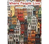 Where People Live: A Coloring Book for Adults