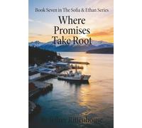 Where Promises Take Root: Book Seven In The Sofia & Ethan Series (Sofia and Ethan Novel Series)
