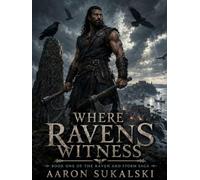 Where Ravens Witness (The Raven and Storm Saga)