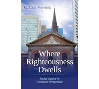 Where Righteousness Dwells: Social Justice in Christian Perspective