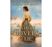 Where Rivers Lie: Book 1 of the Courting Colorado River Trilogy