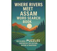 WHERE RIVERS MEET - ASSAM WORD SEARCH BOOK: 100 CALMING PUZZLES INSPIRED BY THE CULTURE, NATURE & TRADITIONS (Rohim's Desi Puzzlers)