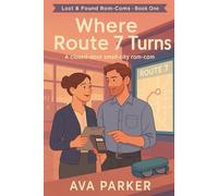 Where Route 7 Turns: A closed-door small-city rom-com about a lost pair of glasses, a Route 7 redesign, and a slow-burn partnership. (Lost & Found Rom-Coms)