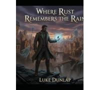 Where Rust Remembers The Rain