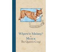 Where’s Ma’am?: By Muick The Queen's Corgi