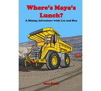 Where’s Maya’s Lunch?: A Mining Adventure with Leo and Max