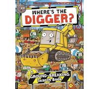 Where’s the Digger? : A Ground-breaking Search and Find Book