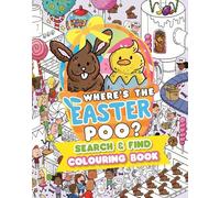 Where’s the Easter Poo? Search and Find Colouring Book: A search and find colouring book (Where's the Poo...?)