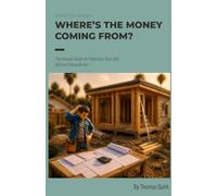 Where’s the Money Coming From?: The Honest Guide to Financing Your ADU Without Going Broke (Smart DIY: DIY your own ADU)