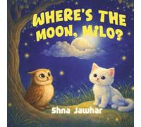 Where’s the Moon, Milo?: A Gentle Nighttime Search Through Wonder, Waiting, and the Sky Above