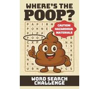 Where’s the Poop? Word Search Challenge | Hours of Craptivating Toilet Entertainment & Education | 30 Puzzles, 86 Pages | 6 x 9 inches