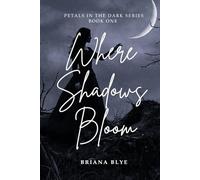 Where Shadows Bloom: 1 (Petals in the Dark)