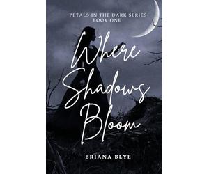 Where Shadows Bloom: 1 (Petals in the Dark)
