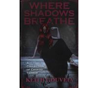 Where Shadows Breathe: A Collection of Cryptid Terror