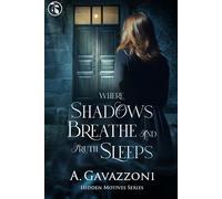 WHERE SHADOWS BREATHE AND TRUTH SLEEPS: A Sizzling, Psychological suspense Thriller: 4 (Hidden Motives)