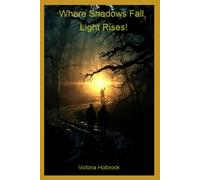Where shadows fall light rises