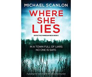 Where She Lies: A gripping Irish detective thriller with a stunning twist: 1 (Detective Finnegan Beck Crime Thriller)