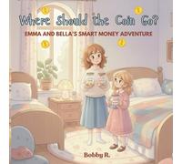 Where Should The Money Go?: Emma and Bella's Smart Money Adventure (suitable for age 5-9)