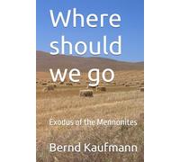 Where should we go: Exodus of the Mennonites
