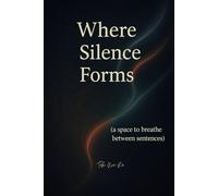 Where Silence Forms: A Life Journal: Quiet Pages for Meeting Yourself (The Quiet Sentences Series)
