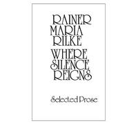 Where Silence Reigns - Selected Prose (New Directions Paperbook)