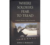 Where Soldiers Fear To Tread: A Relief Worker's Tale Of Survival