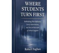 Where Students Turn First: Rethinking Peer Influence, Early Intervention, and the Architecture of School Support