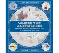 Where the Animals Go - Tracking Wildlife with Technology in 50 Maps and Graphics