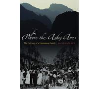 Where the Ashes Are: The Odyssey of a Vietnamese Family