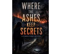 Where the Ashes Keep Secrets : A Cinder Ridge Mystery