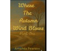 Where The Autumn Wind Blows: Part One (The Seasons Of Us)