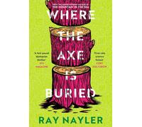 Where the Axe is Buried by Ray Nayler